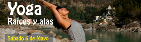 Yoga: Raíces y alas, 6 de mayo